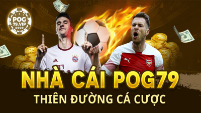 Pog79 - Cổng game cá cược được nhiều người yêu thích nhất