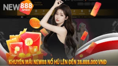 New88 tặng thưởng 38.888.000đ khi tham gia nổ hũ